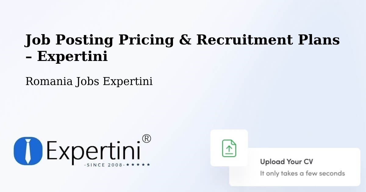 Job Posting Pricing & Recruitment Plans – Comuna Ciulniţa - Comuna Ciulniţa, Romania Jobs Expertini